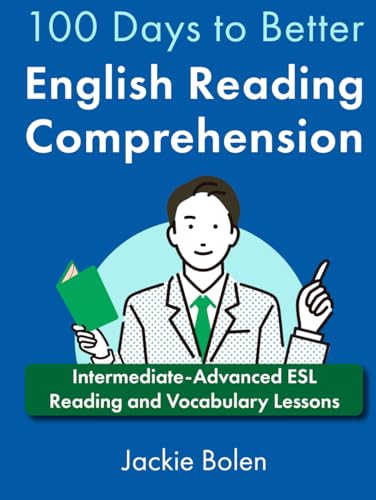 100 Days to Better English Reading Comprehension: Intermediate-Advanced ESL Reading and Vocabulary Lessons (A+ English for Advanced) von Independently published